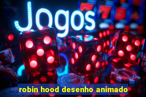 robin hood desenho animado